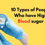 10 Types of People Who have High Blood sugar