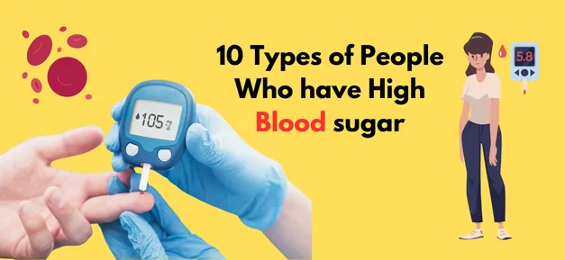 10 Types of People Who have High Blood sugar