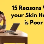 15 Reasons Why your Skin Health is Poor