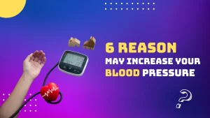 6 Reasons may increase your blood pressure