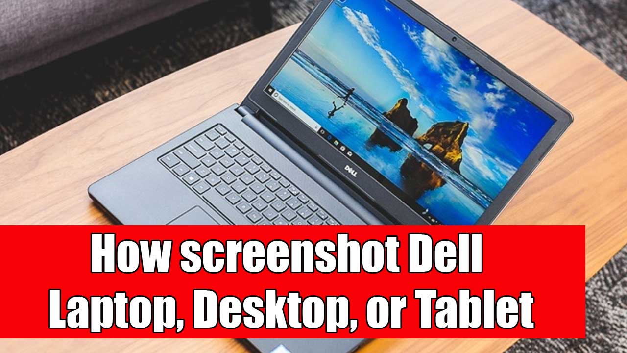 2021 How to screenshot on dell Laptop, Desktop, and Tablet?