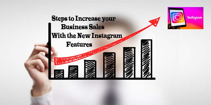 Use These Instagram Features to Increase Sales
