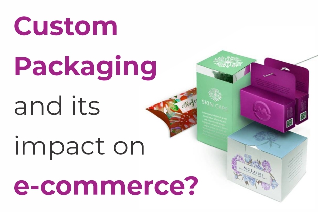 Custom Packaging and Its Impact on ECommerce?