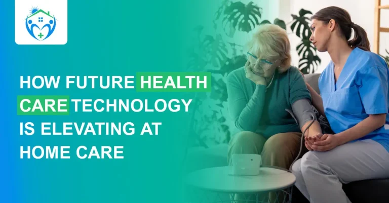 How Future Healthcare Technology Is Elevating At Home Care