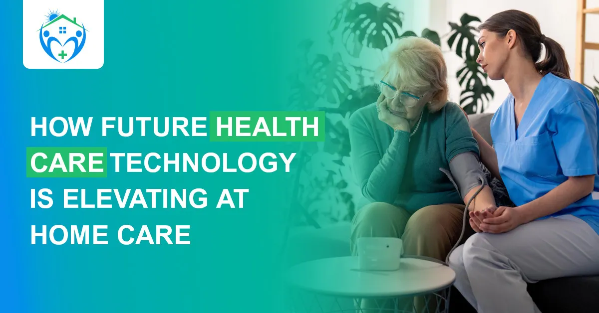 How Future Healthcare Technology Is Elevating At Home Care